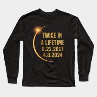 Twice In A Lifetime Solar Eclipse funny 2024 Total Eclipse Long Sleeve T-Shirt